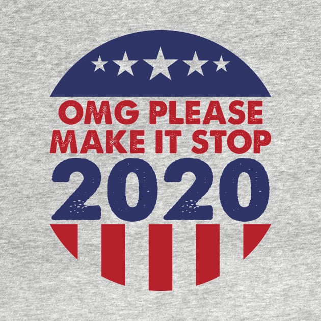 Make It Stop Politics 2020 Funny Election Electoral Political by Mellowdellow